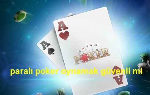 paralı poker oynamak güvenli mi